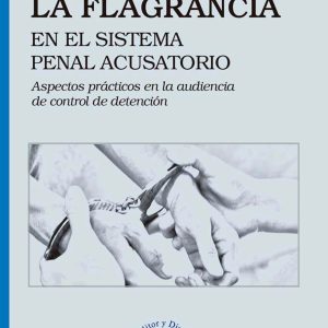 LA FLAGRANCIA EN EL NUEVO SISTEMA PENAL ACUSATORIO